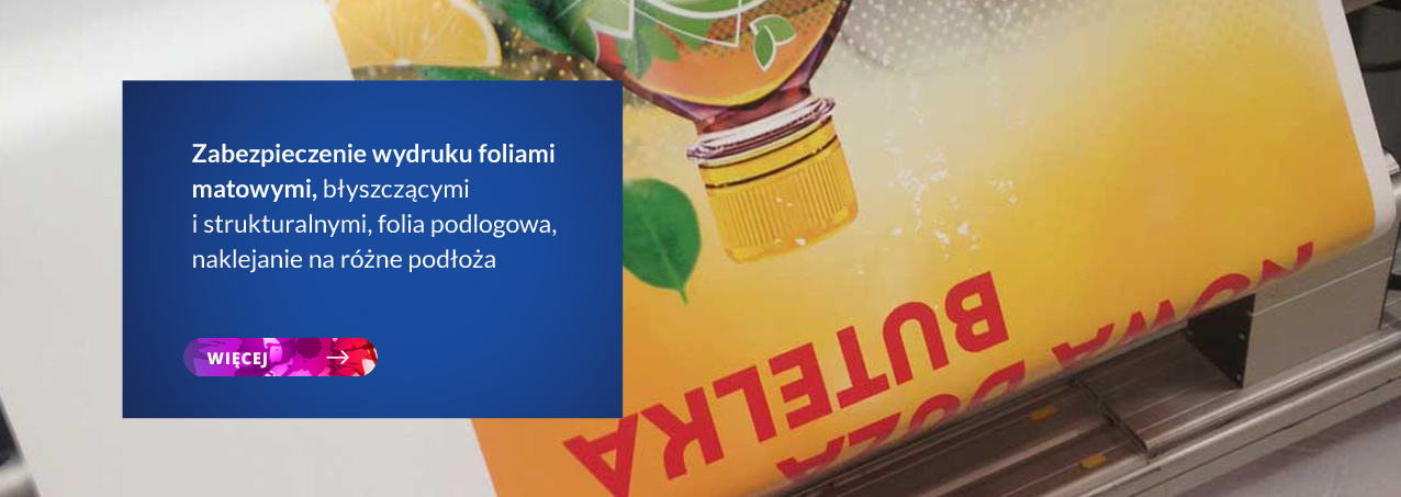 Zabezpieczenie wydruku foliami  matowymi, błyszczącymi  i strukturalnymi, folia podlogowa,  naklejanie na różne podłoża